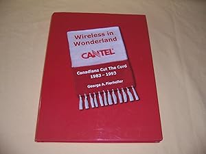 Imagen del vendedor de Wireless in Wonderland: Canadians Cut the Cord, Cantel, 1983-1993 a la venta por Wickham Books South