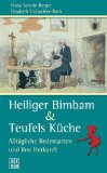 Seller image for Heiliger Bimbam & Teufels Kche : alltgliche Redensarten und ihre Herkunft. Franz Severin Berger ; Elisabeth Tschachler-Roth for sale by Antiquariat  Udo Schwrer