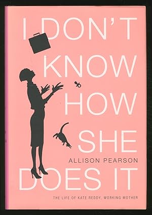 Seller image for I Don't Know How She Does It: The Life of Kate Reddy, Working Mother for sale by Between the Covers-Rare Books, Inc. ABAA