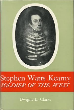 Stephen Watts Kearny. Soldier of the West