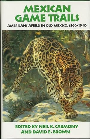 Bild des Verkufers fr Mexican Game Trails. Americans Afield in Old Mexico, 1866-1940 zum Verkauf von Kaaterskill Books, ABAA/ILAB