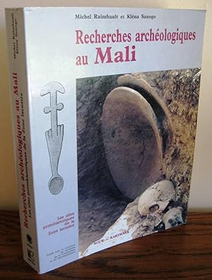RECHERCHES ARCHEOLOGIQUES AU MALI : Prospections et inventaire, fouilles et études analytiques en...
