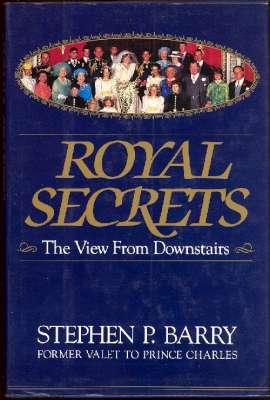 Seller image for Royal Secrets : The View from Downstairs. [All the queen's men; Wales family; Pride of princesses; Queen, her home, her history; Royal penny-pinching and finances; Her majesty Queen Elizabeth, the queen mother; etc] for sale by Joseph Valles - Books