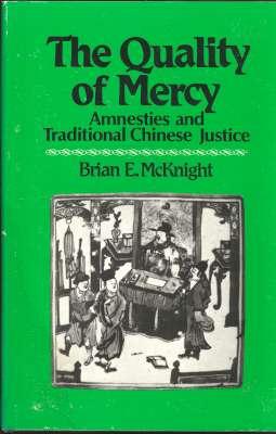 The Quality of Mercy : Amnesties and Traditional Chinese Justice.