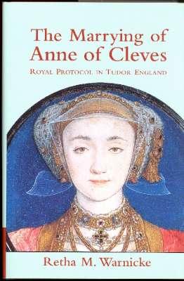 Seller image for The Marrying of Anne of Cleves : Royal Protocol in Early Modern England. for sale by Joseph Valles - Books