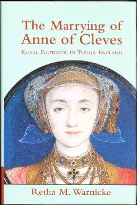 Imagen del vendedor de The Marrying of Anne of Cleves : Royal Protocol in Early Modern England. a la venta por Joseph Valles - Books