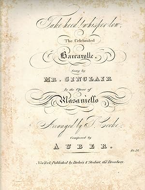 Bild des Verkufers fr TAKE HEED! WHISPER LOW, THE CELEBRATED BARCAROLLE. SUNG BY MR. SINCLAIR IN THE OPERA MASANIELLO ARRANGED BY T. COOKE, COMPOSED BY AUBER (Vintage Sheet Music) zum Verkauf von Jim Hodgson Books