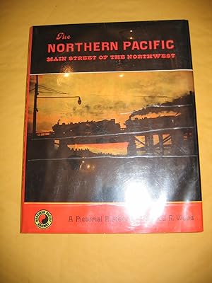 Seller image for The Northern Pacific/Main Street of the Northwest for sale by Empire Books