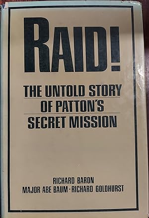 Imagen del vendedor de Raid!: The Untold Story of Patton's Secret Mission a la venta por The Book House, Inc.  - St. Louis