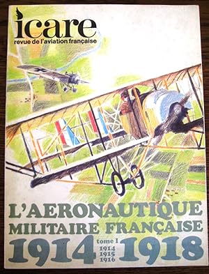 Icare N°85 : Revue de l'aviation française : L'aéronautique militaire française 1914-1918 Tome 1 ...