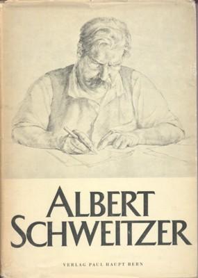 Albert Schweitzer. Aus einem Leben und Werk.