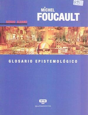 MICHEL FOUCAULT. Glosario epistemológico