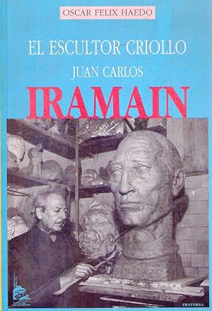 EL ESCULTOR CRIOLLO JUAN CARLOS IRAMAIN [Firmado / Signed]