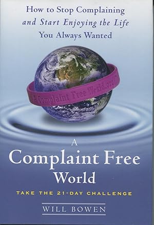 Imagen del vendedor de A Complaint Free World: Take The 21- Day Challenge a la venta por Kenneth A. Himber