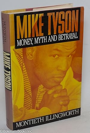 Seller image for Myke Tyson; money, myth and betrayal for sale by Bolerium Books Inc.