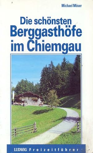 Seller image for Die schnsten Berggasthfe im Chiemgau for sale by Online-Buchversand  Die Eule
