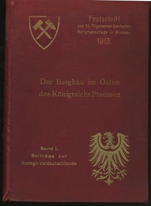 Festschrift zum XII. Allgemeinen Deutschen Bergmannstage in Breslau 1913. Der Bergbau im Osten de...