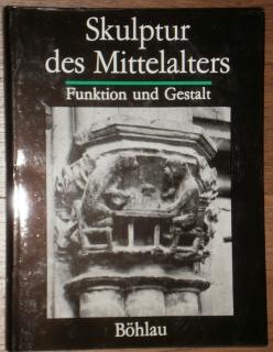 Skulptur des Mittelalters. Funktion und Gestalt.