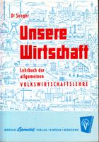 Unsere Wirtschaft - Lehrbuch der allgemeinen Volkswirtschaftslehre