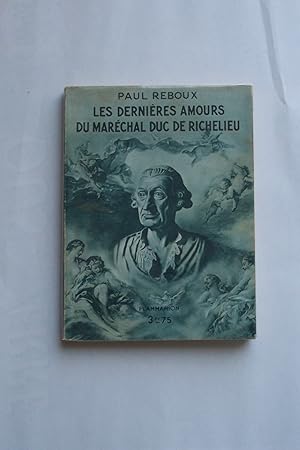 Seller image for LES DERNIERES AMOURS DU MARECHAL DUC DE RICHELIEU for sale by KEMOLA