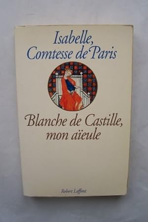 Image du vendeur pour BLANCHE DE CASTILLE MON AEULE mis en vente par KEMOLA