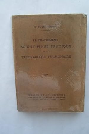 Image du vendeur pour LE TRAITEMENT SCIENTIFIQUE PRATIQUE DE LA TUBERCULOSE PULMONAIRE confrences faites  l'hopital Necker mis en vente par KEMOLA