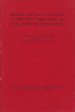 Seller image for History and Man's Attitude to the Past: Their Role in the Story of Civilisation. for sale by Abbey Books