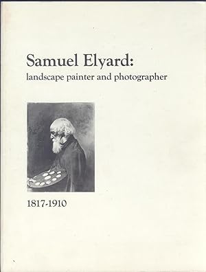 Samuel Elyard, Landscape Painter and Photographer, 1817-1910