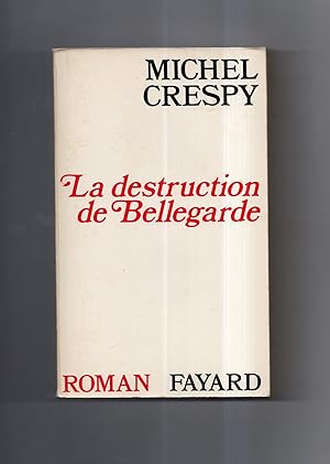 Immagine del venditore per LA DESTRUCTION DE BELLEGARDE. Roman venduto da Librairie CLERC