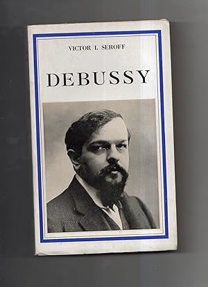 Seller image for DEBUSSY. Debussy musician of France. Traduit de l'anglais par Roger Giroux. for sale by Librairie CLERC