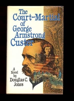 THE COURT MARTIAL OF GEORGE ARMSTRONG CUSTER