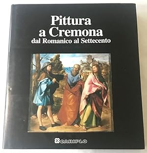 Pittura a Cremona dal Romanico al Settecento ( I centri della pittura lombarda)