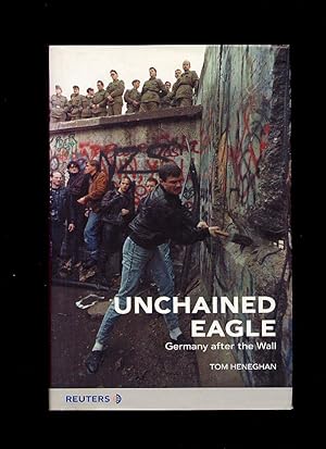 Seller image for Unchained Eagle; Germany After the Wall [Unchained Eagle; Deutschland nach dem Mauerfall] for sale by Little Stour Books PBFA Member