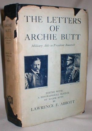 The Letters of Archie Butt, Personal Aide to President Roosevelt