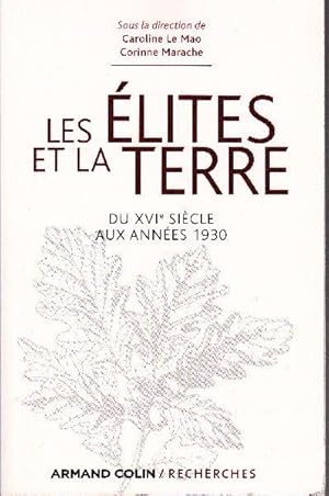 Bild des Verkufers fr Les lites et la Terre - Du XVIe sicle aux annes 1930. zum Verkauf von Librairie  la bonne occasion