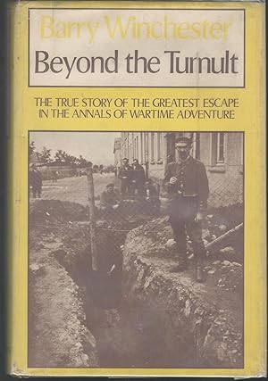 Seller image for Beyond the Tumult; The True Story of the Greatest Escape in the Annals of Wartime Adventure for sale by Dorley House Books, Inc.