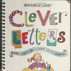 Bild des Verkufers fr Clever Letters: Fun Ways to Wiggle Your Words (American Girl Library) zum Verkauf von Dorley House Books, Inc.