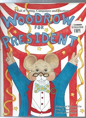 WOODROW FOR PRESIDENT A Tale Of Voting Campaigns And Elections: