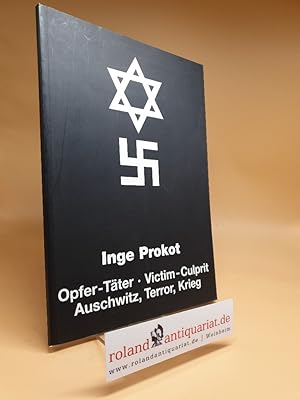 Seller image for Inge Prokot,Opfer - Tter - Victim - Culprit Auschwitz,Terror, Krieg for sale by Roland Antiquariat UG haftungsbeschrnkt