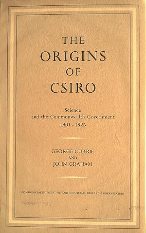 Seller image for The Origins of CSIRO. Science and the Commonwealth Government 1901-1926 for sale by Banfield House Booksellers