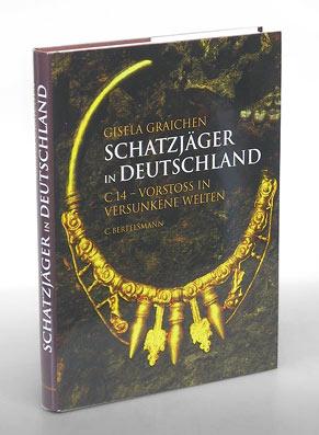 Bild des Verkufers fr Schatzjger in Deutschland. C 14 - Vorsto in versunkene Welten. Mit einem Nachwort von Hans Helmut Hillrichs. zum Verkauf von Antiquariat An der Rott Oswald Eigl