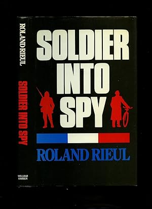 Imagen del vendedor de Soldier into Spy: The Memoirs of Roland Rieul a la venta por Little Stour Books PBFA Member