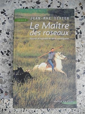 Bild des Verkufers fr Le maitre des roseaux - Passion et mystere en terre camarguaise zum Verkauf von Frederic Delbos