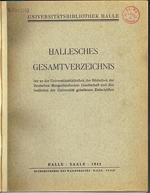 [1] Universitätsbibliothek Halle. Hallesches Gesamtverzeichnis der an der Universitätsbibliothek,...