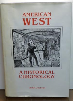 Seller image for AMERICAN WEST A HISTORICAL CHRONOLOGY for sale by RON RAMSWICK BOOKS, IOBA