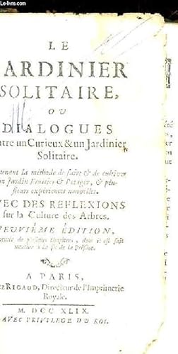 Bild des Verkufers fr LE JARDINIER SOLITAIRE OU DIALOGUES ENTRE UN CURIEUX ET UN JARDINIER SOLITAIRE. CONTENANT LA METHODE DE FAIRE ET DE CULTIVER UN JARDIN FRUITIER ET POTAGER ET PLUSIEURS EXPERIENCES NOUVELLES. AVEC DES REFLEXIONS SUR LA CULTURE DES ARBRES. 9EME EDITION. zum Verkauf von Le-Livre