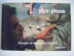 The Work of BEDRI BAYKAM. DRAMAS OF HUMAN ENCOUNTER