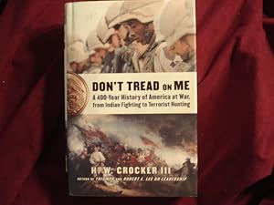 Image du vendeur pour Don't Tread on Me. A 400-Year History of America at War, from Indian Fighting to Terrortist Hunting. mis en vente par BookMine