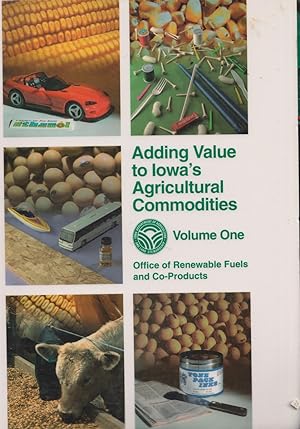 Imagen del vendedor de Adding Value To Iowa's Agricultural Commodities Volume 1 a la venta por Jonathan Grobe Books