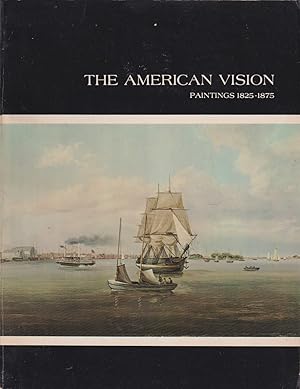 Immagine del venditore per The American Vision Paintings 1825-1875 venduto da Jonathan Grobe Books